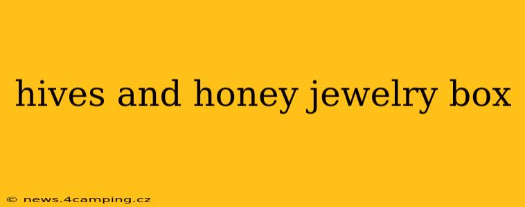 hives and honey jewelry box