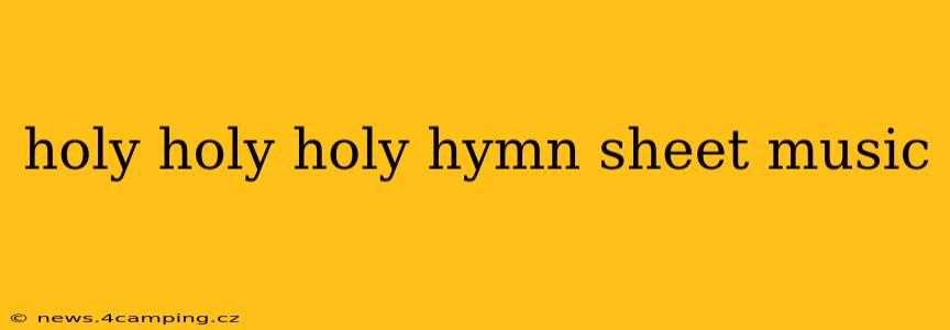 holy holy holy hymn sheet music