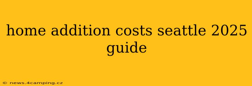 home addition costs seattle 2025 guide