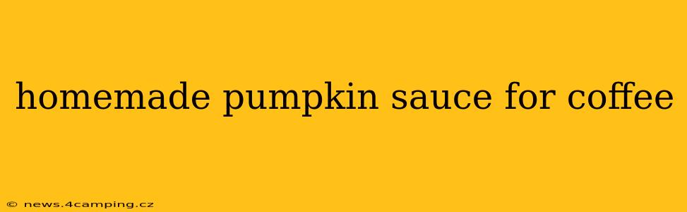 homemade pumpkin sauce for coffee