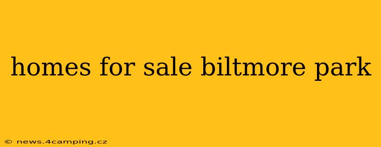 homes for sale biltmore park