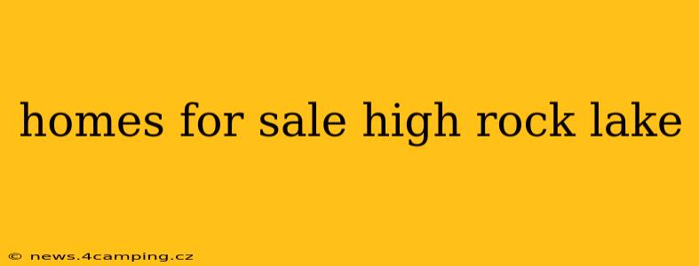 homes for sale high rock lake