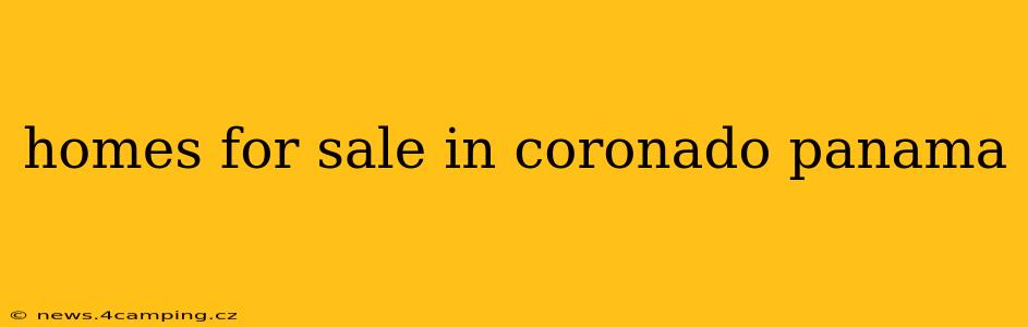 homes for sale in coronado panama