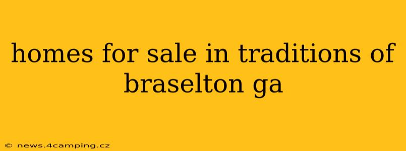 homes for sale in traditions of braselton ga