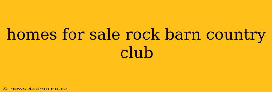 homes for sale rock barn country club