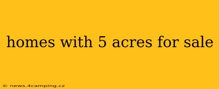 homes with 5 acres for sale