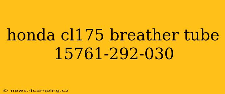 honda cl175 breather tube 15761-292-030
