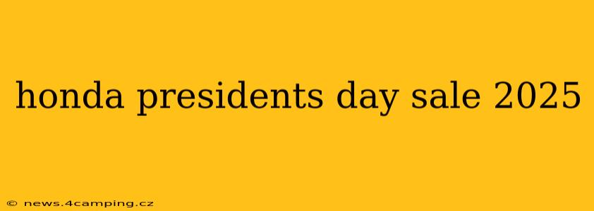 honda presidents day sale 2025