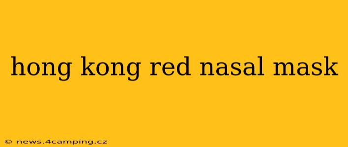 hong kong red nasal mask