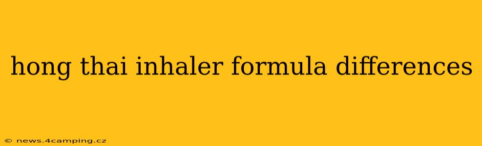 hong thai inhaler formula differences