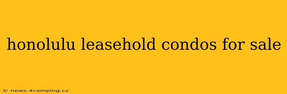 honolulu leasehold condos for sale