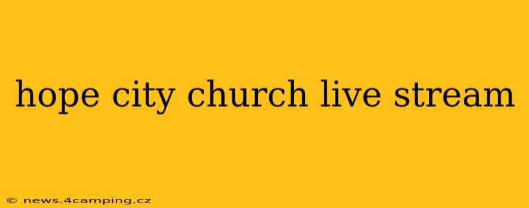 hope city church live stream