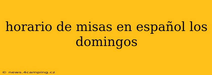 horario de misas en español los domingos