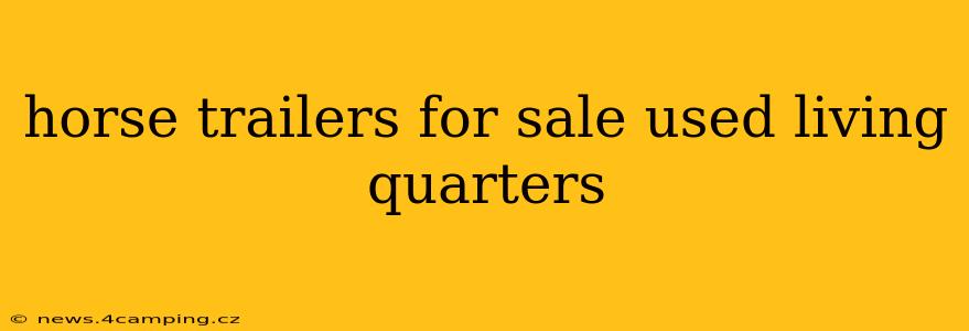 horse trailers for sale used living quarters