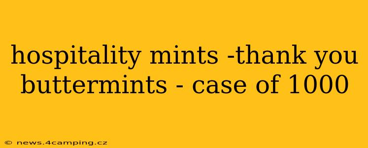 hospitality mints -thank you buttermints - case of 1000