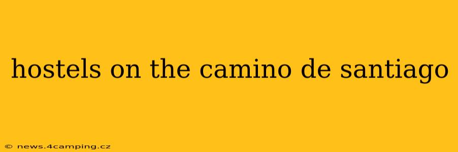 hostels on the camino de santiago