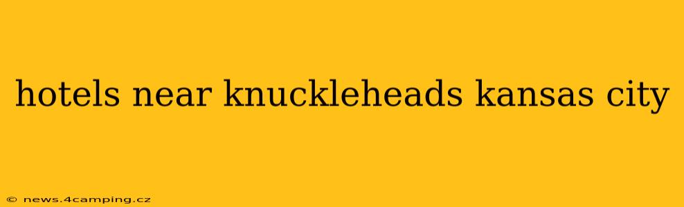 hotels near knuckleheads kansas city
