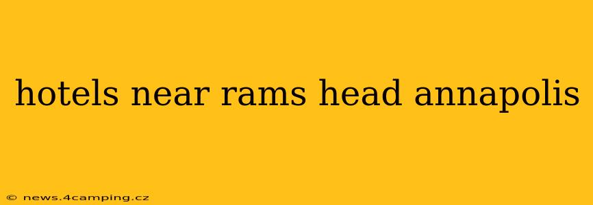hotels near rams head annapolis