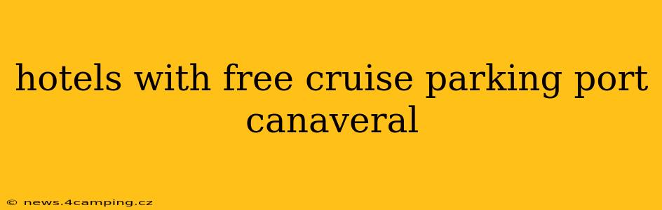 hotels with free cruise parking port canaveral