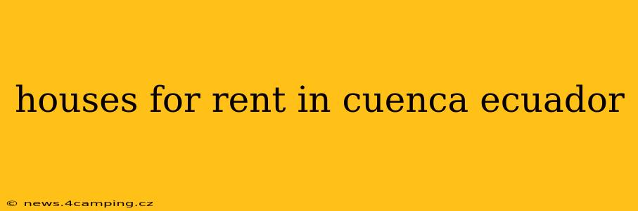 houses for rent in cuenca ecuador