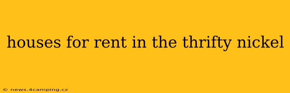 houses for rent in the thrifty nickel