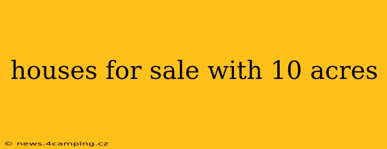 houses for sale with 10 acres