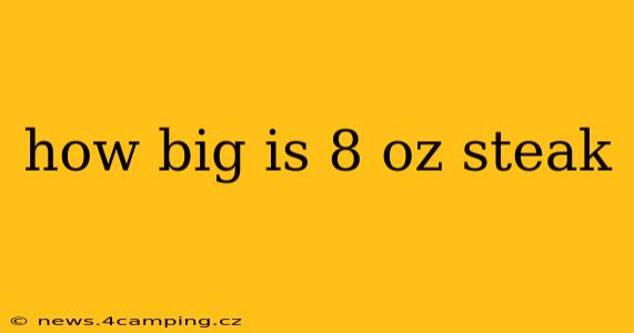 how big is 8 oz steak