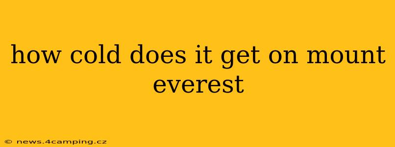 how cold does it get on mount everest