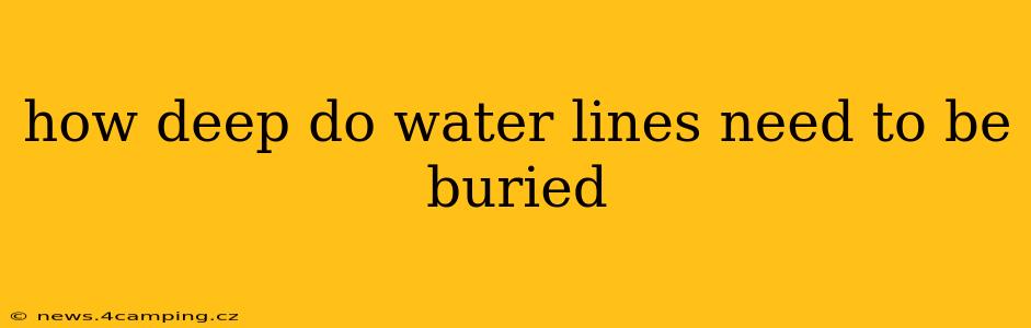 how deep do water lines need to be buried