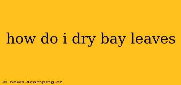 how do i dry bay leaves
