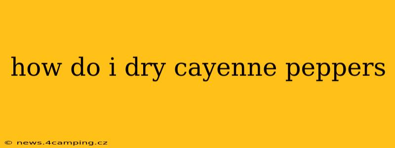 how do i dry cayenne peppers