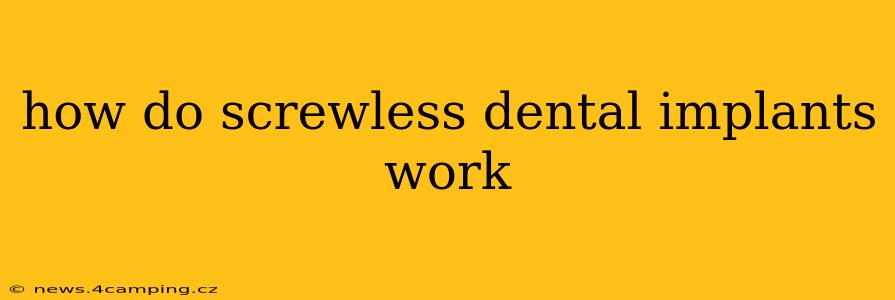 how do screwless dental implants work