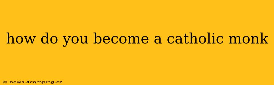 how do you become a catholic monk