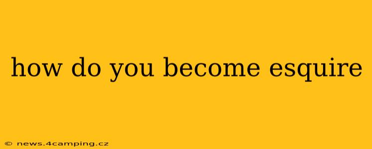 how do you become esquire