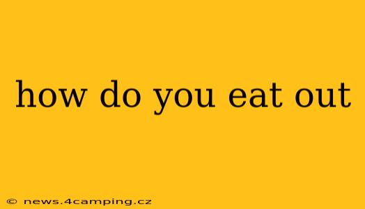how do you eat out