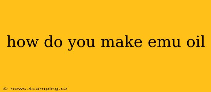 how do you make emu oil