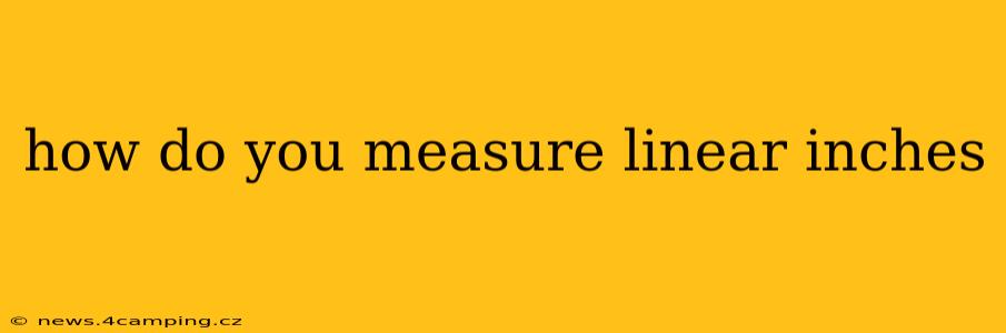 how do you measure linear inches