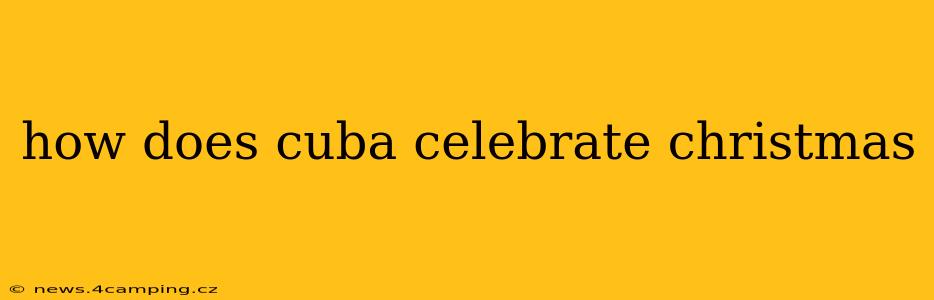 how does cuba celebrate christmas