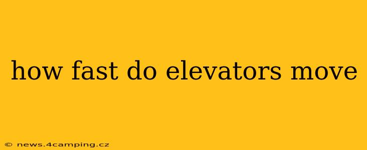 how fast do elevators move