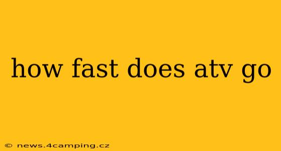 how fast does atv go