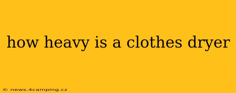 how heavy is a clothes dryer
