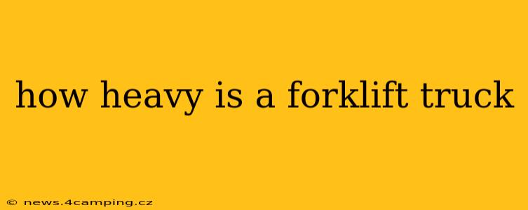 how heavy is a forklift truck
