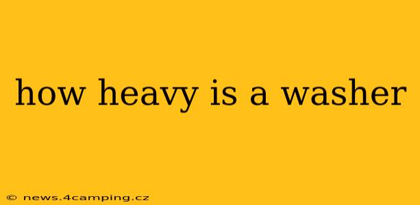 how heavy is a washer
