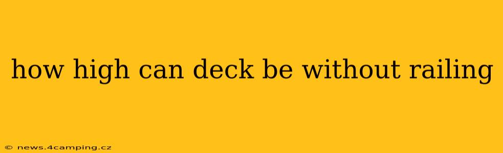 how high can deck be without railing