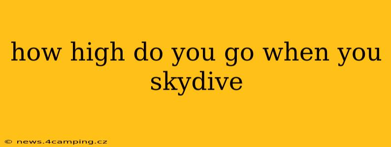 how high do you go when you skydive