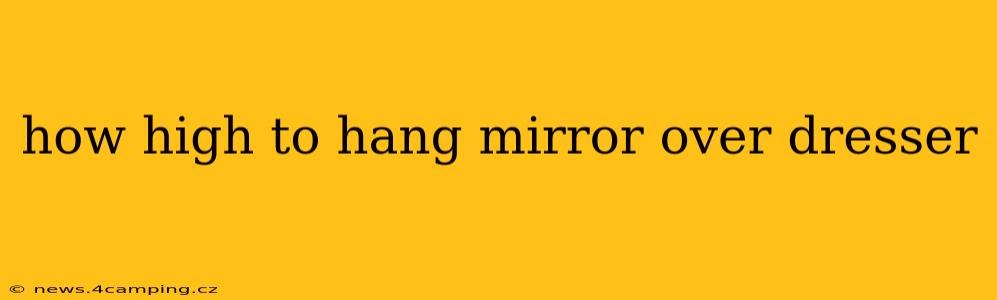 how high to hang mirror over dresser
