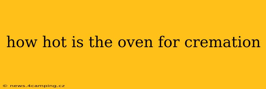 how hot is the oven for cremation