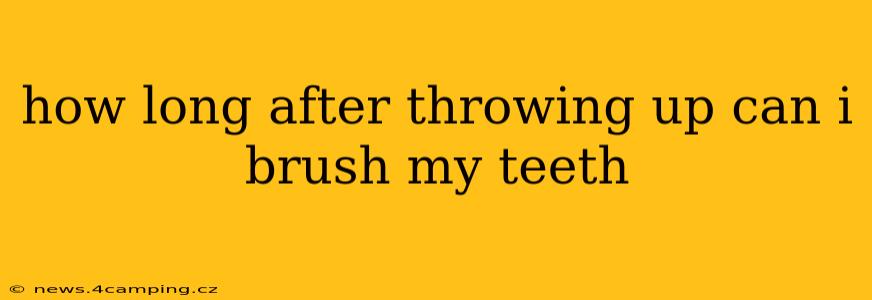 how long after throwing up can i brush my teeth