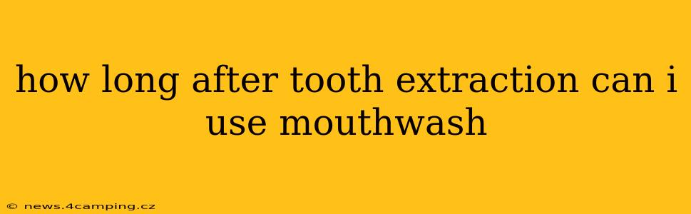 how long after tooth extraction can i use mouthwash