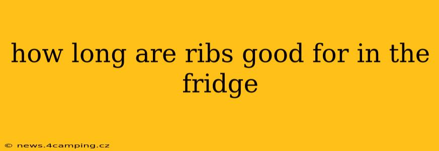 how long are ribs good for in the fridge